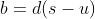 b=d(s-u)
