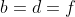 b=d=f