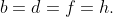 b=d=f=h.