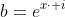 b=e^{x\cdot i}