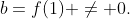 b=f(1) \neq 0.
