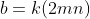 b=k(2mn)