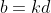 b=kd