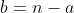 b=n-a