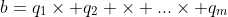 b=q_1\times q_2 \times ...\times q_m