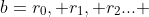 b=r_0, r_1, r_2... 