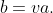 b=va.
