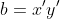 b=x'y'