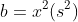 b=x^2(s^2)
