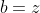 b=z