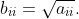 b_{ii}=\sqrt{a_{ii}}.