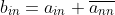 b_{in}=a_{in} \overline{a_{nn}}