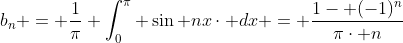 b_{n} = \frac{1}{\pi} \int_{0}^{\pi} \sin nx\cdot dx = \frac{1- (-1)^{n}}{\pi\cdot n}