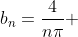 b_{n}=\frac{4}{n\pi} 