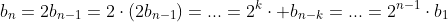 b_{n}=2b_{n-1}=2\cdot{\left(2b_{n-1}\right)}=...=2^k\cdot b_{n-k}=...=2^{n-1}\cdot{b_1}