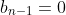 b_{n-1}=0
