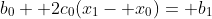 b_0+ 2c_0(x_1- x_0)= b_1