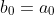 b_0=a_0