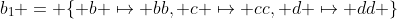 b_1 = \{ b \mapsto bb, c \mapsto cc, d \mapsto dd \}