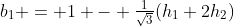 b_1 = 1 - {\textstyle\frac1{\sqrt3}}(h_1+2h_2)
