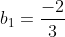 b_1=\frac{-2}{3}
