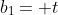 b_1= t