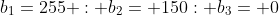 b_1=255 : b_2= 150: b_3= 0
