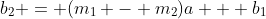 b_2 = (m_1 - m_2)a + b_1