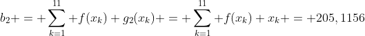 b_2 = \sum_{k=1}^{11} f(x_k) g_2(x_k) = \sum_{k=1}^{11} f(x_k) x_k = 205,1156