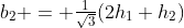 b_2 = {\textstyle\frac1{\sqrt3}}(2h_1+h_2)