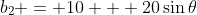 b_2 = 10 + 20\sin{\theta}