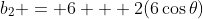 b_2 = 6 + 2(6\cos{\theta})