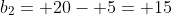 b_2= 20- 5= 15