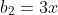 b_2=3x