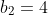 b_2=4