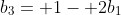 b_3= 1- 2b_1