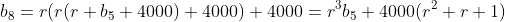 b_8=r(r(r b_5+4000)+4000)+4000=r^3b_5+4000(r^2+r+1)
