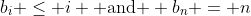 b_i \leq i \text{ and } b_n = n