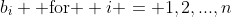 b_i \text{ for } i = 1,2,...,n