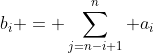 b_i = \sum_{j=n-i+1}^n a_i