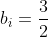 b_i=\frac{3}{2}