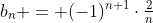 b_n = (-1)^{n+1}\cdot\tfrac{2}{n}