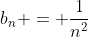 b_n = \frac{1}{n^2}