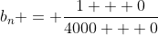 b_n = \frac{1 + 0}{4000 + 0}
