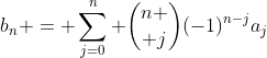 b_n = \sum_{j=0}^n {n \choose j}(-1)^{n-j}a_j