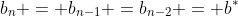 b_n = b_{n-1} =b_{n-2} = b^*