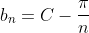 b_n=C-\frac{\pi}{n}