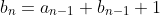 b_n=a_{n-1}+b_{n-1}+1