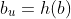 b_u=h\!\left(b\right)