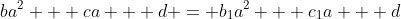 ba^2 + ca + d = b_1a^2 + c_1a + d